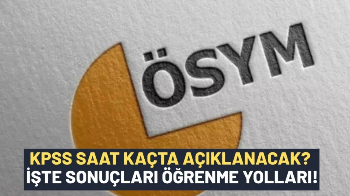 KPSS Sonuçları 2025: ÖSYM KPSS Sınav Sonuçları Ne Zaman Açıklanacak? KPSS Sonuç Sorgulama Ekranı ve Detaylı Rehber 