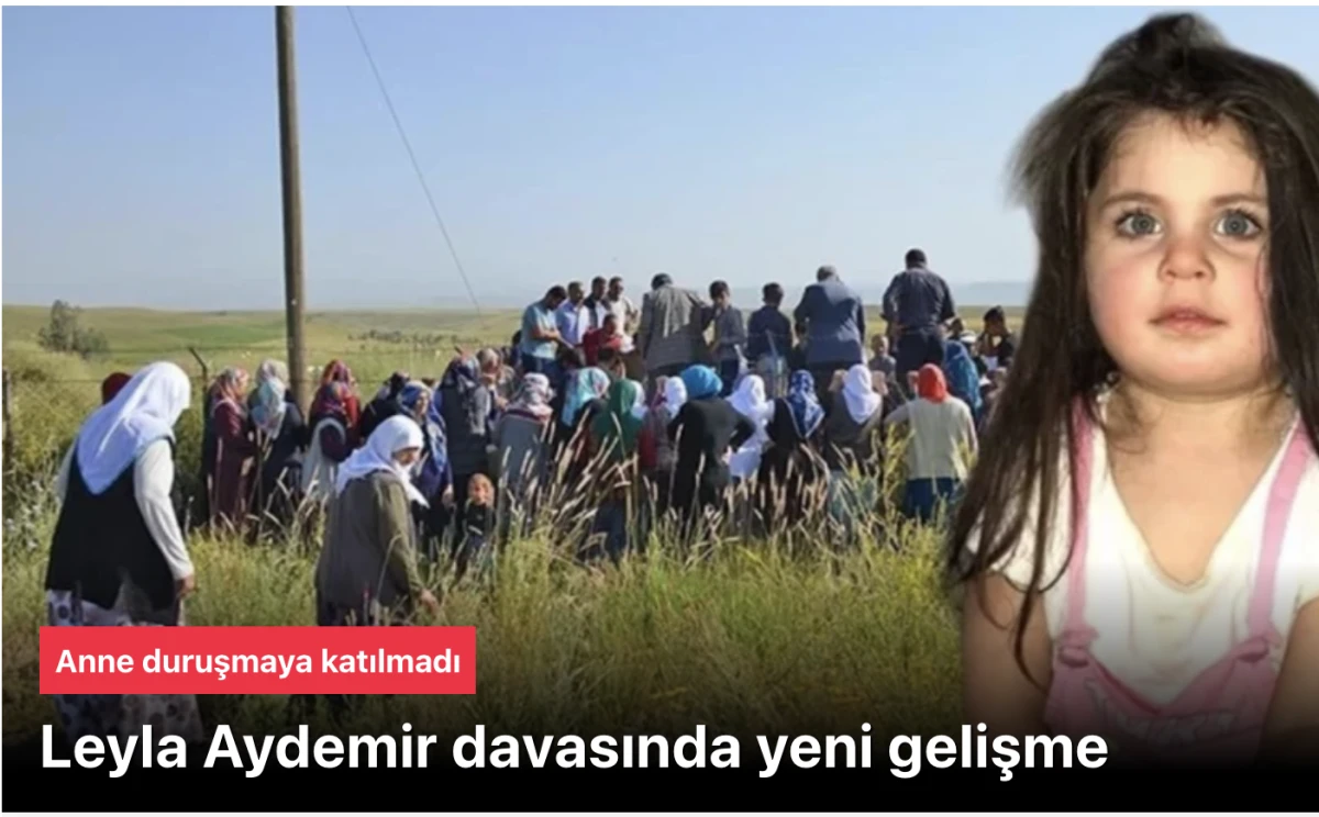 Leyla Aydemir davası gelişme var! Annesi zorla getirilecek
