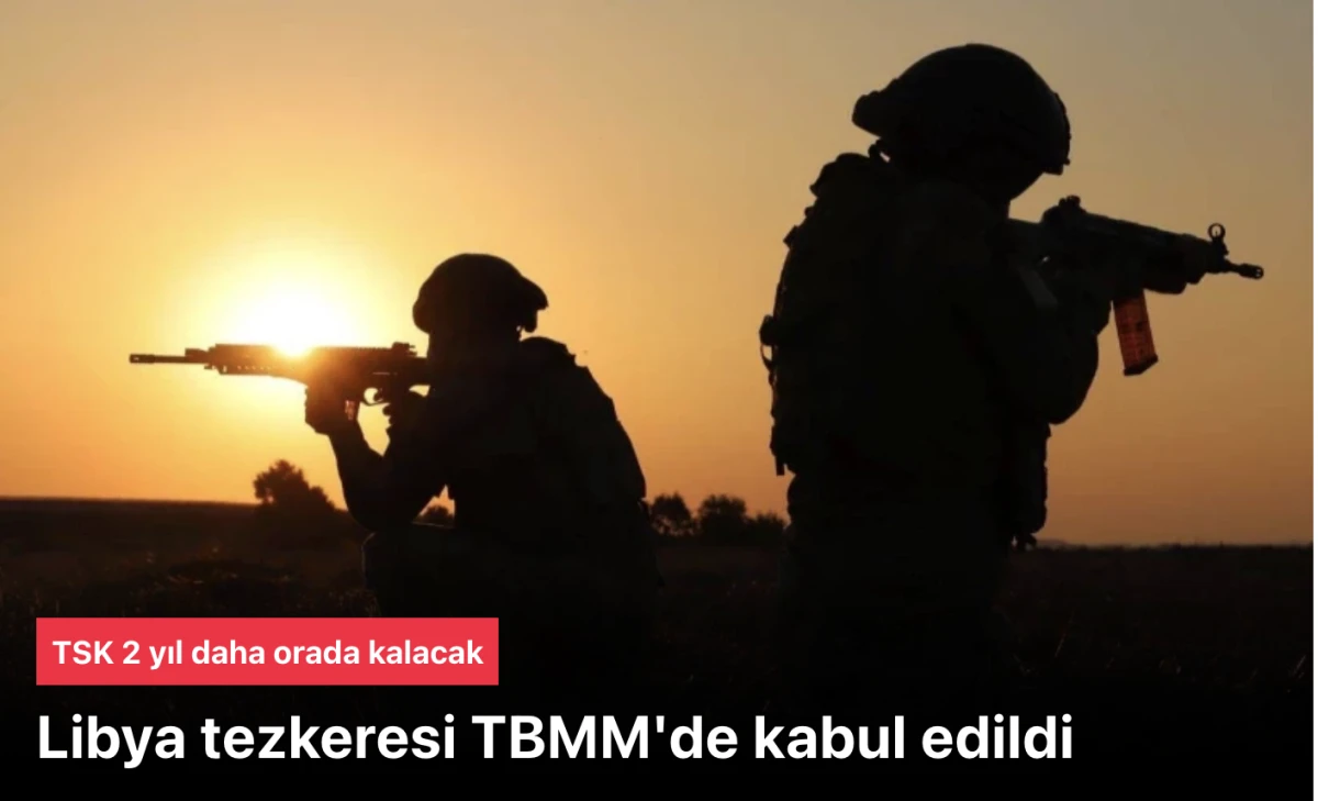 Libya tezkeresi Meclis'te kabul edildi