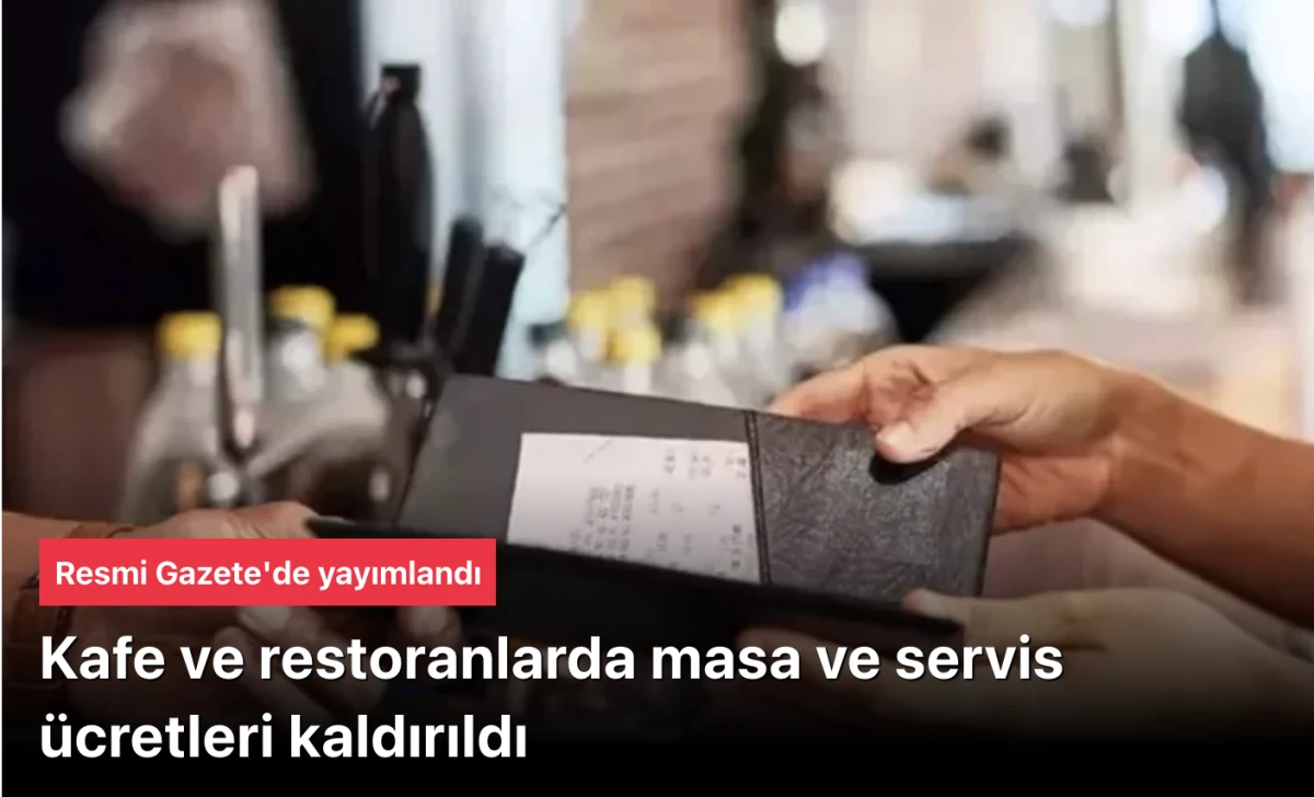 Lokanta, Kafe ve Restoranlarda Servis, Masa ve Kuver &Uuml;creti Yasaklandı! Resmi Gazete'de Yayımlandı