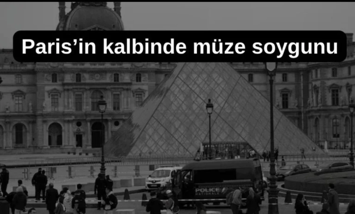 Louvre Müzesi Soygunu: Paha Biçilmez Mücevherler 7 Dakikada Çalındı!