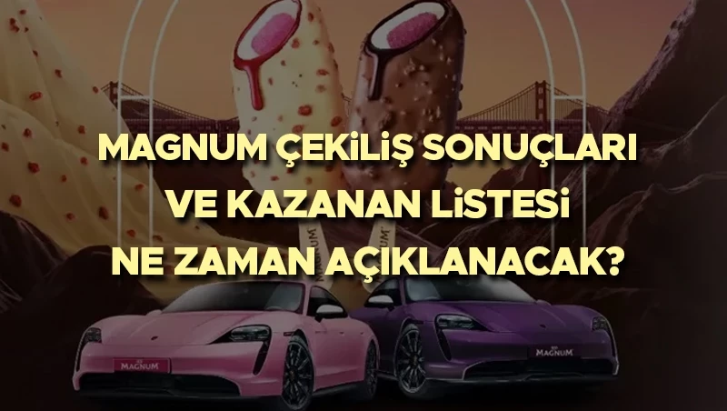 MAGNUM ÇEKİLİŞ SONUÇLARI 2025: KAZANAN ASİL İSİM LİSTESİ VE PORSCHE TAYCAN HEYECANI