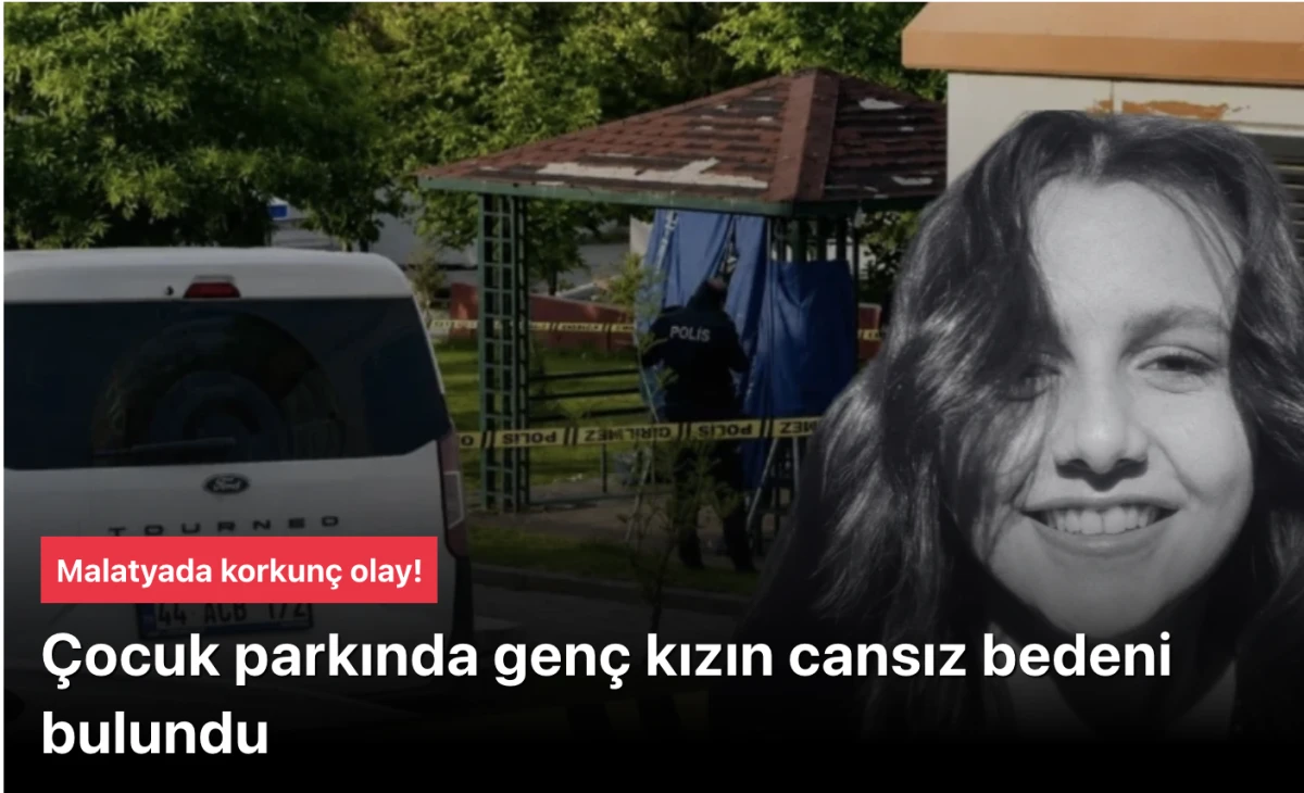 Malatya'da &Ccedil;ocuk parkında 18 yaşındaki Beyzanur parkta asılı bulundu