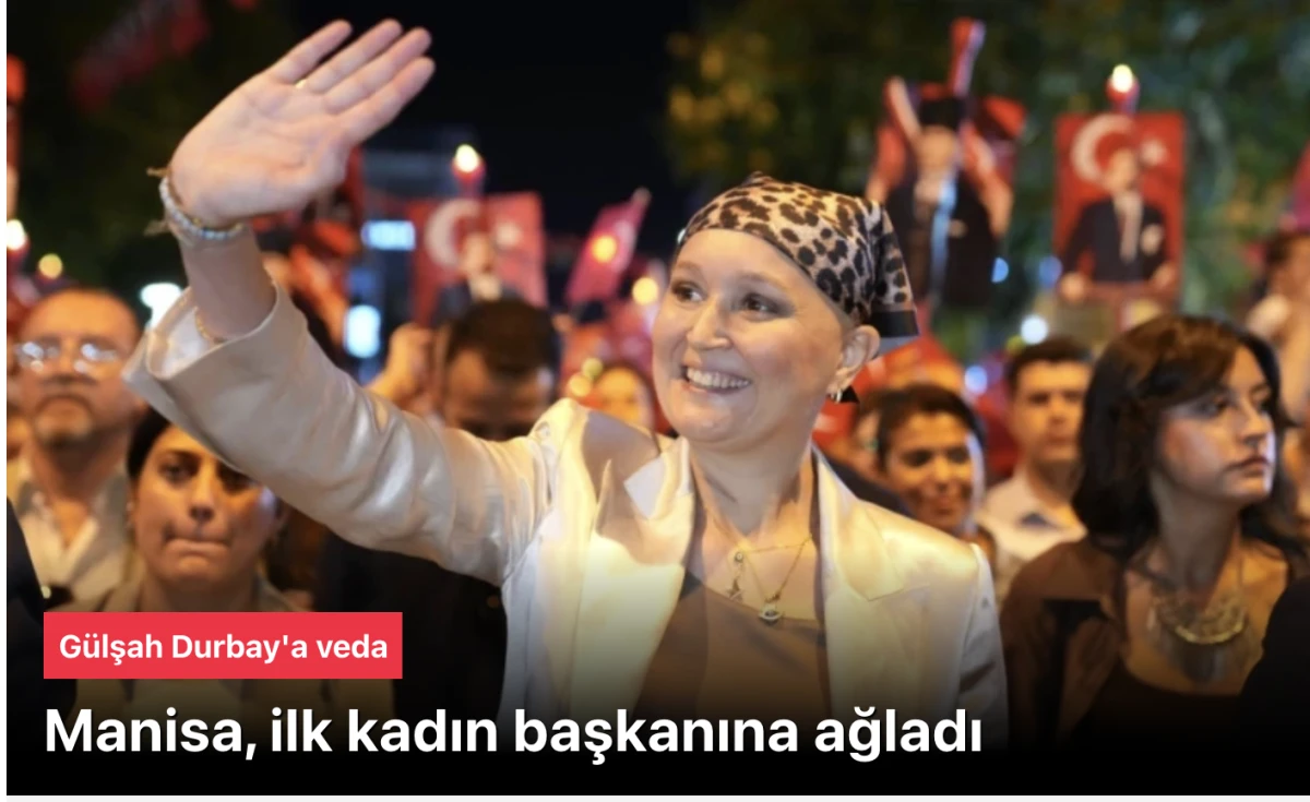 Manisa Şehzadeler Belediye Başkanı G&uuml;lşah Durbay Cenazesi: G&ouml;zyaşları ve Alkışlarla Son Yolculuğuna Uğurlandı