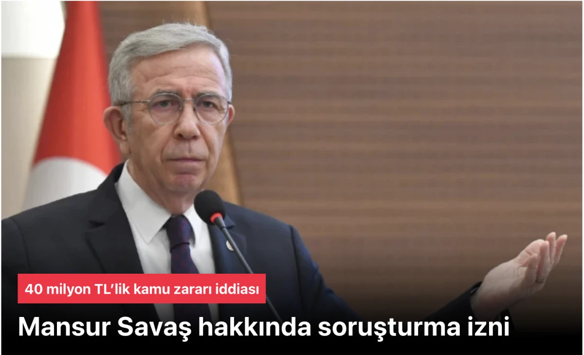 Mansur Yavaş'a soruşturma izni verildi