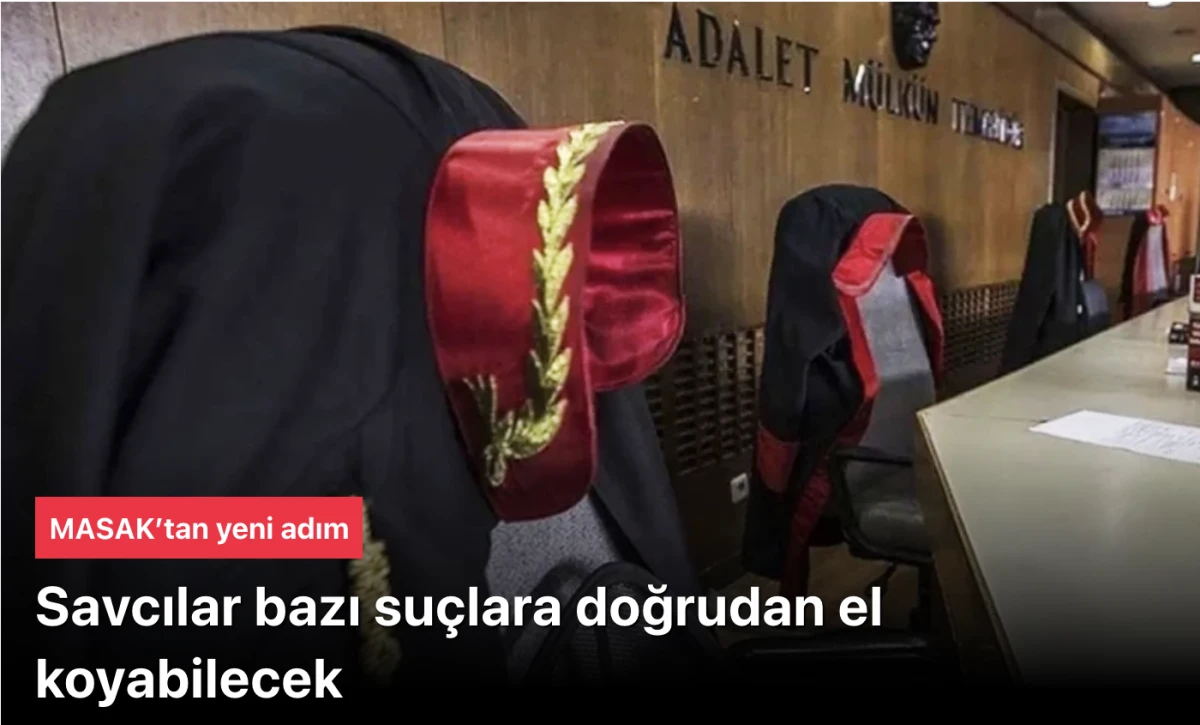 MASAK Savcılara El Koyma Yetkisi Verdi: Nitelikli Dolandırıcılık ve Hırsızlıkta Hızlı Müdahale Devri Başlıyor!