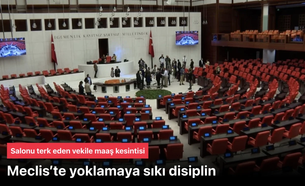 Meclis&rsquo;te yoklamaya sıkı disiplin: Salonu terk eden vekile maaş kesintisi