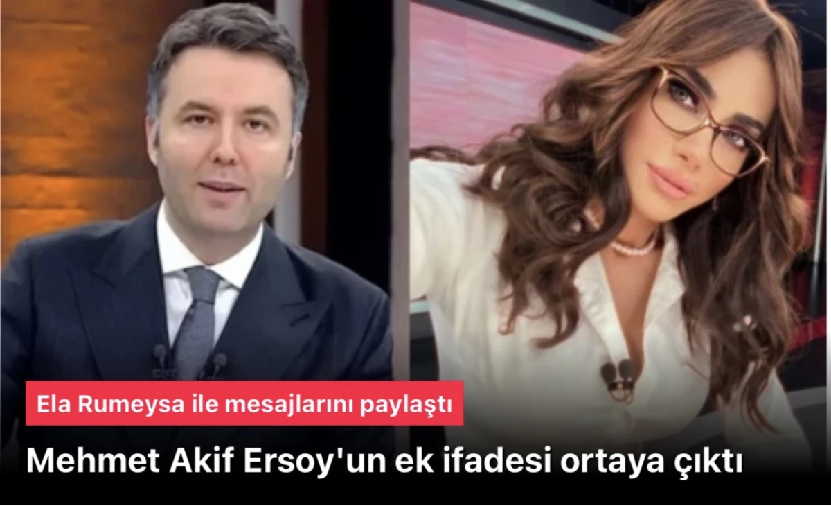 Mehmet Akif Ersoy ifadesi! Her şeyi bir bir itiraf etti, Ela Rumeysa ile mesajlarını paylaştı