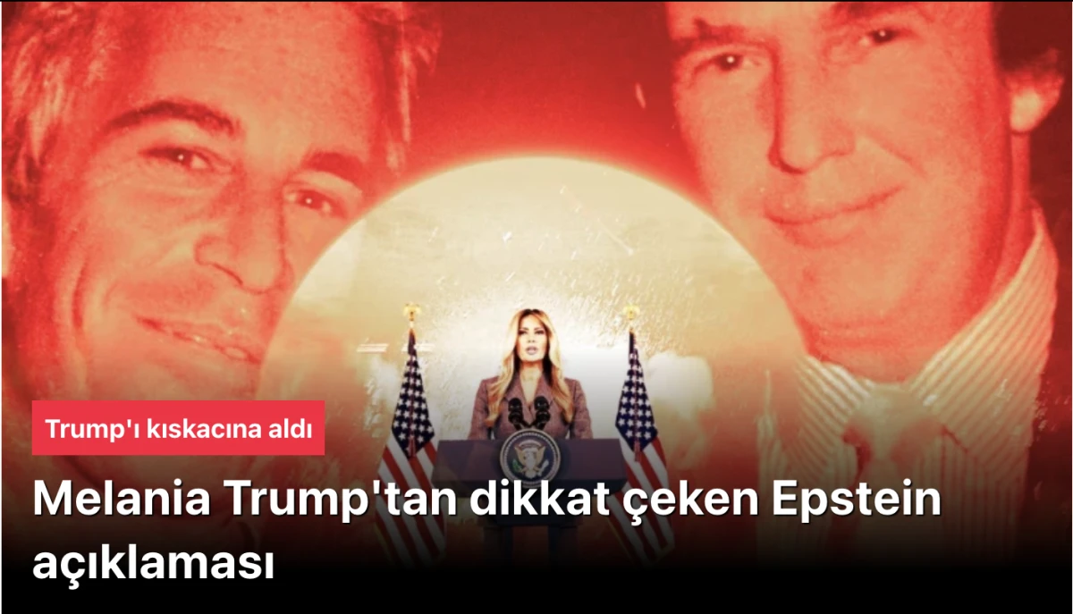 Melania Trump'tan dikkat &ccedil;eken Epstein a&ccedil;ıklaması! Trump'ı kıskacına aldı
