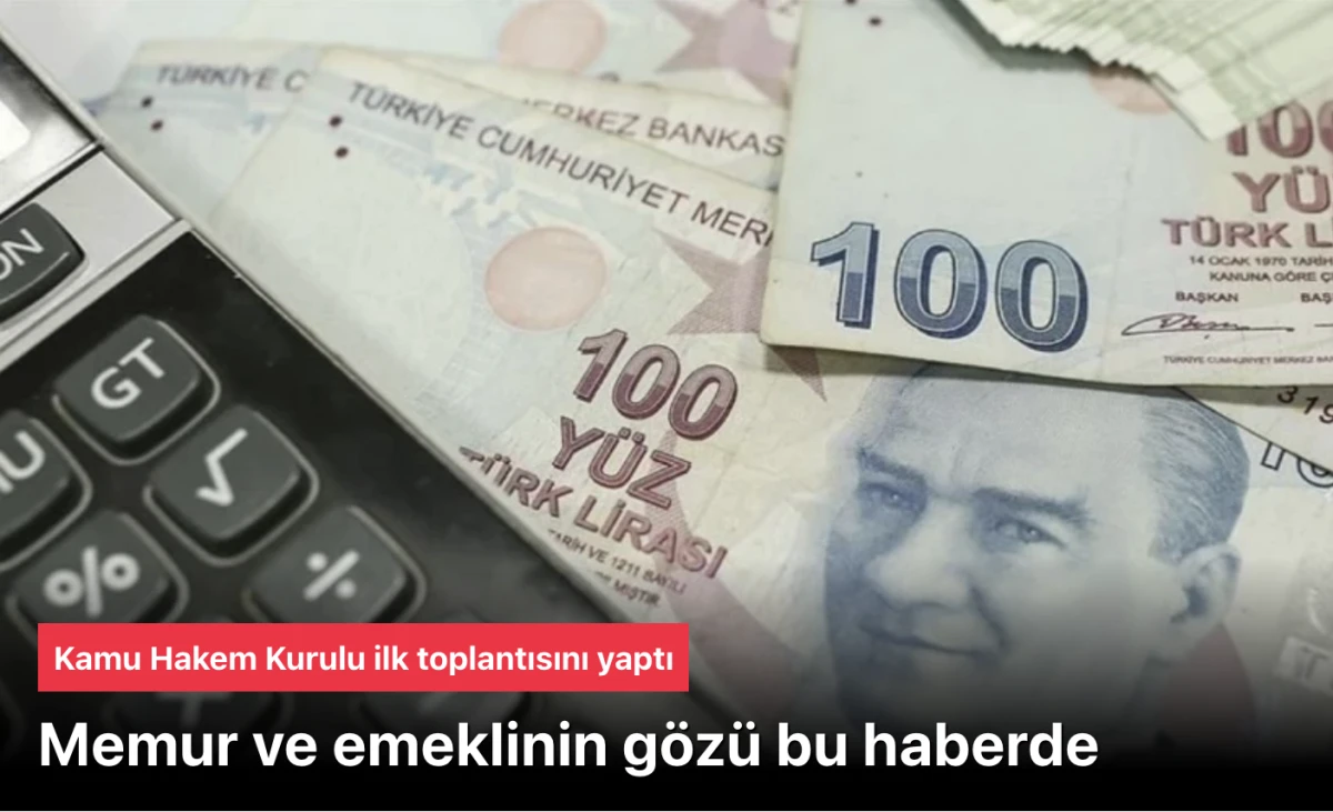 Memur ve emeklinin gözü kulağı Kamu Hakem Kurulu'nda