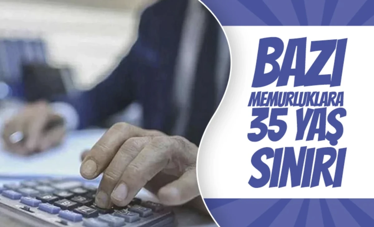 Memurluğa 35 yaş sınırı