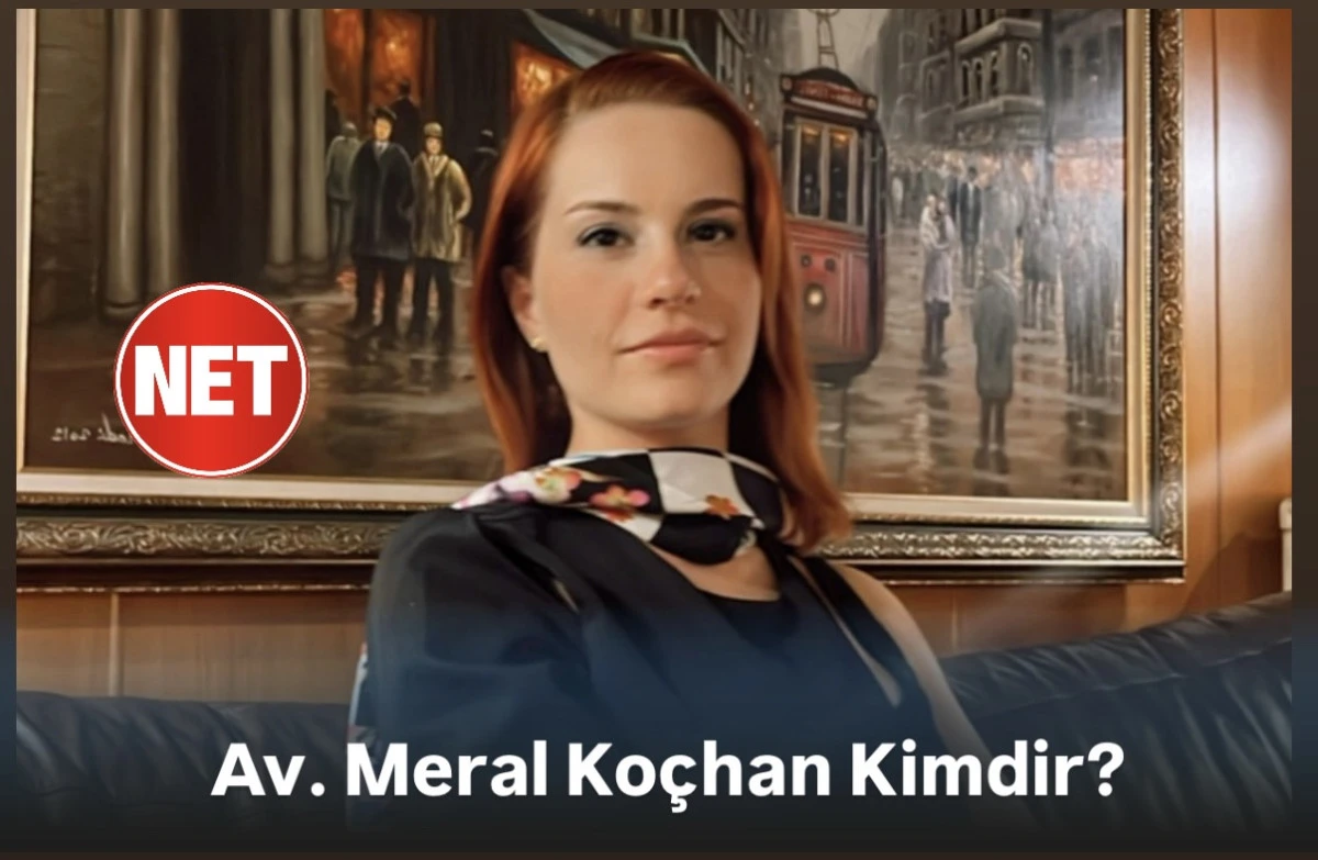 Meral Koçhan Kimdir? Hukukçu Meral Koçhan hakkında..