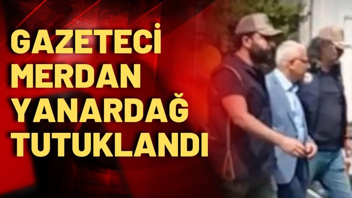 Merdan Yanardağ tutuklandı! Ekrem İmamoğlu ve Merdan Yanardağ Tutuklandı: Casusluk Soruşturmasında Tutuklandı
