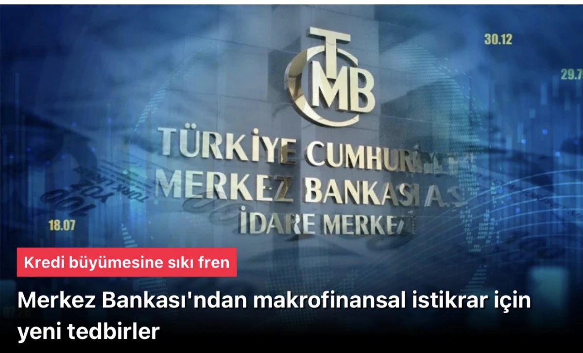 Merkez Bankası makrofinansal istikrar i&ccedil;in yeni tedbirler
