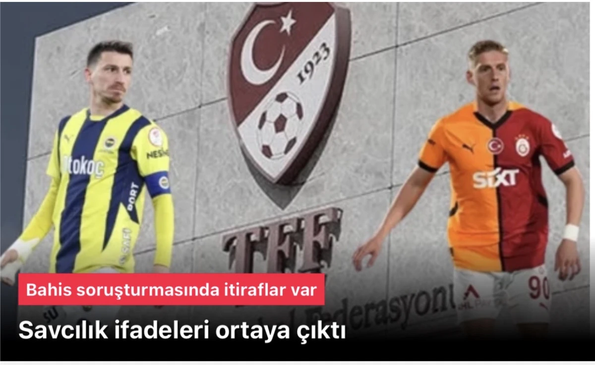 Mert Hakan Yandaş ve Metehan Baltacı’nın Şok Savcılık İfadeleri: Fenerbahçe ve Galatasaray Yıldızlarının Bahis Soruşturmasındaki Sırlar
