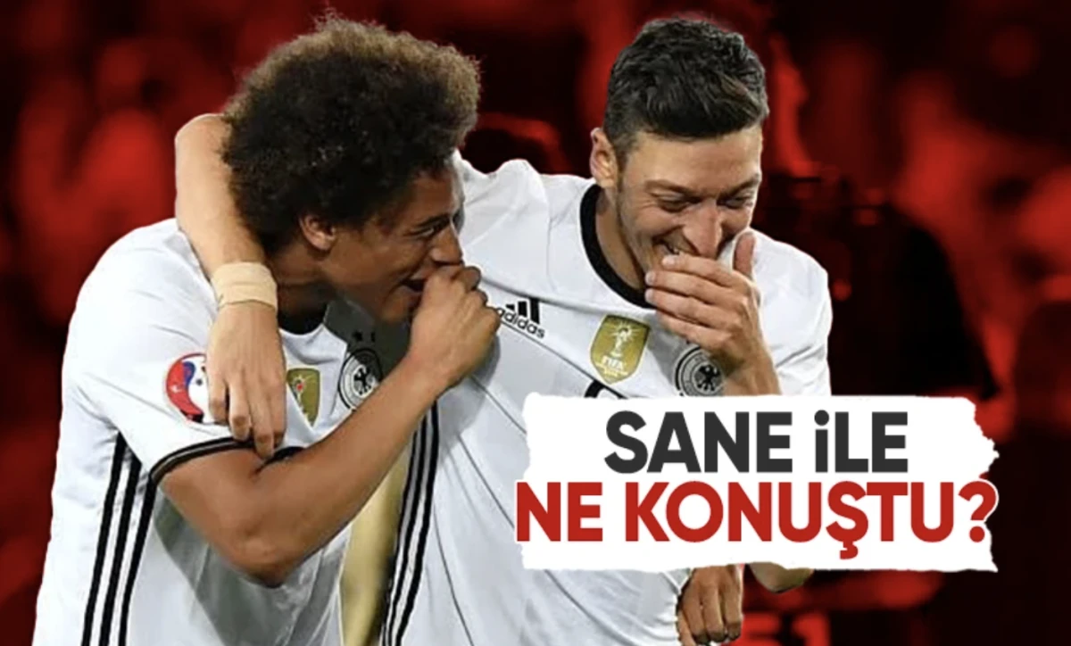 Mesut Özil, Leroy Sane ilgili açıklaması: Türkiye'yi ve İstanbul'u sordu