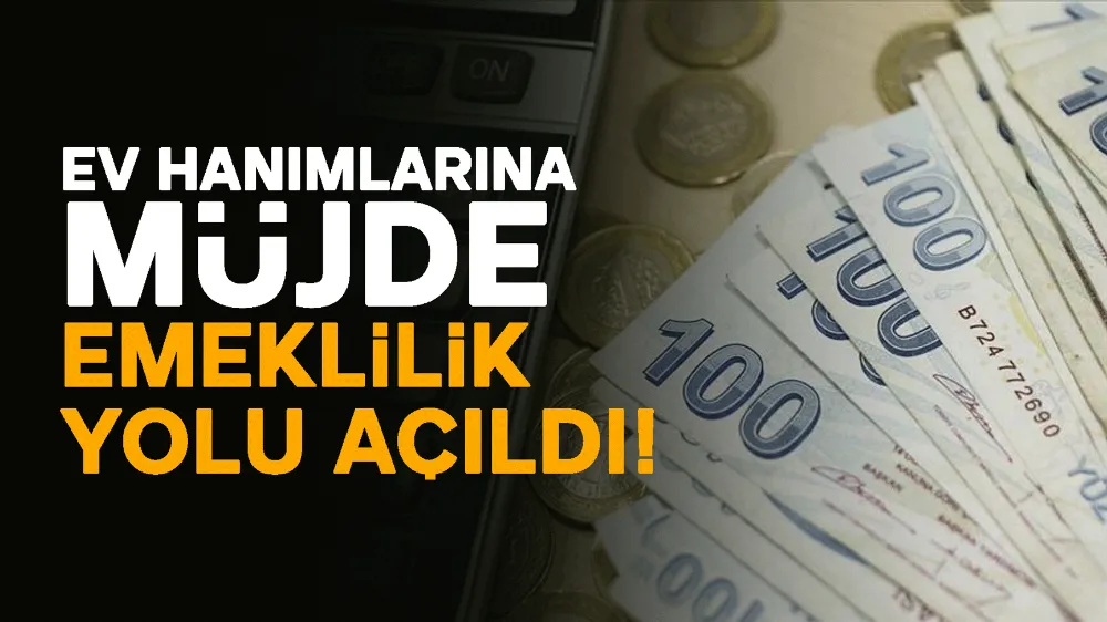 Milyonlarca Ev Hanımına Erken Emeklilik Müjdesi: Ev Hanımlarına Emeklilik