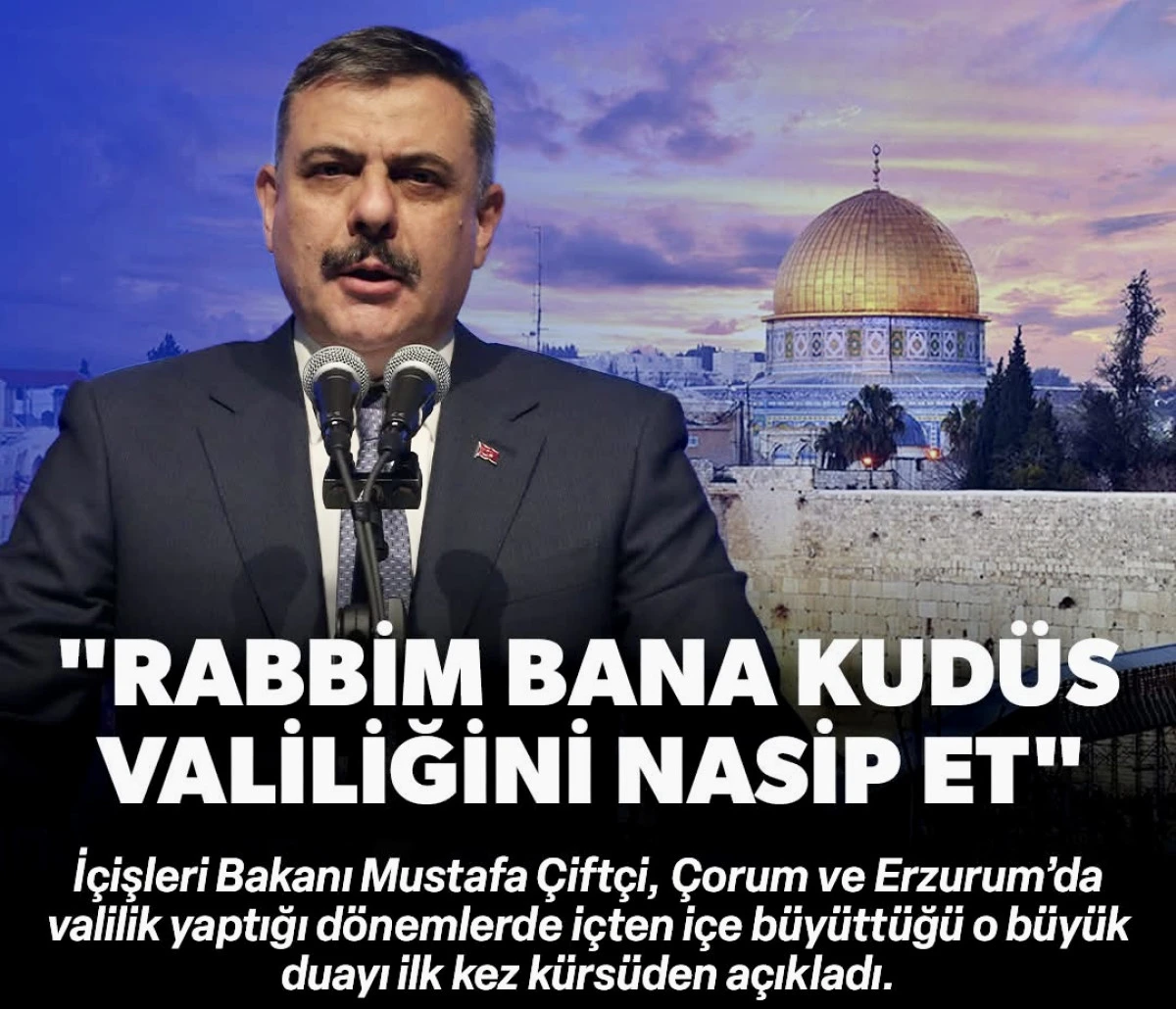 Mustafa &Ccedil;ift&ccedil;i&rsquo;den Duygusal İtiraf: &ldquo;Rabbim Bana Kud&uuml;s Valiliğini Nasip Et&rdquo;