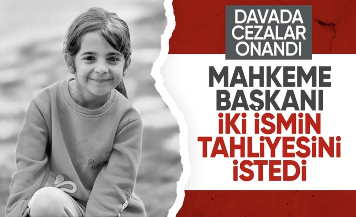 Narin cinayeti davasındaki cezalar onandı: Mahkeme başkanı iki ismin tahliyesini istedi