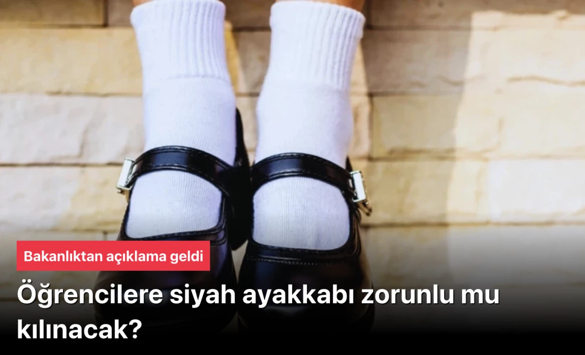 Öğrencilere siyah ayakkabı zorunlu olacak mı? Bakanlıktan açıklama geldi