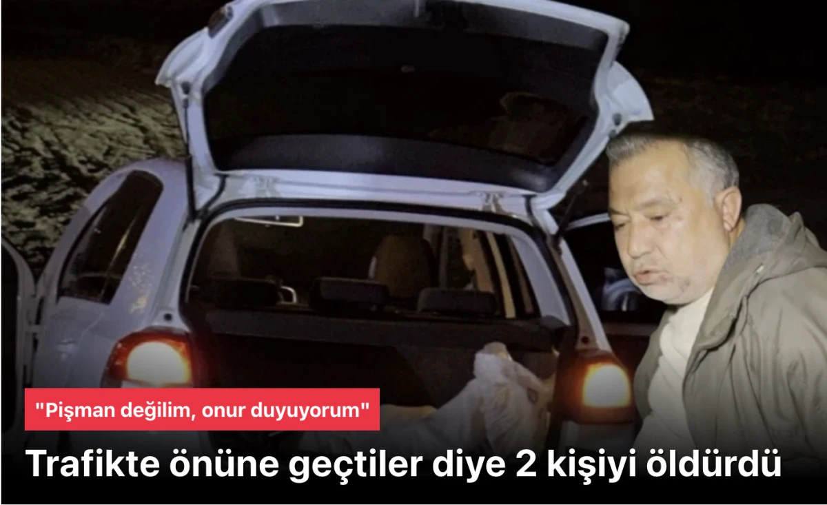 &Ouml;n&uuml;ne ge&ccedil;tiler diye 2 kişiyi &ouml;ld&uuml;ren şahıs: "Pişman değilim, onur duyuyorum"