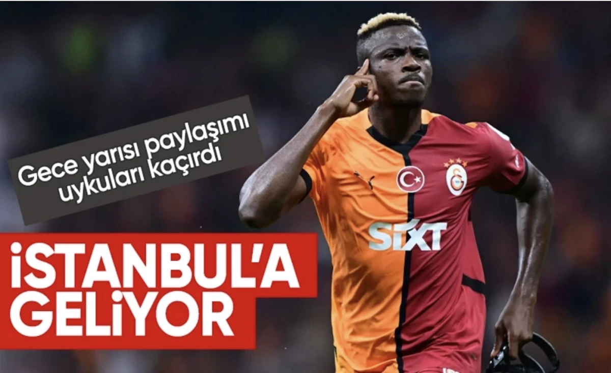 Osimhen İstanbul'da: Galatasaraylılar heyecandan uykusuz kaldı