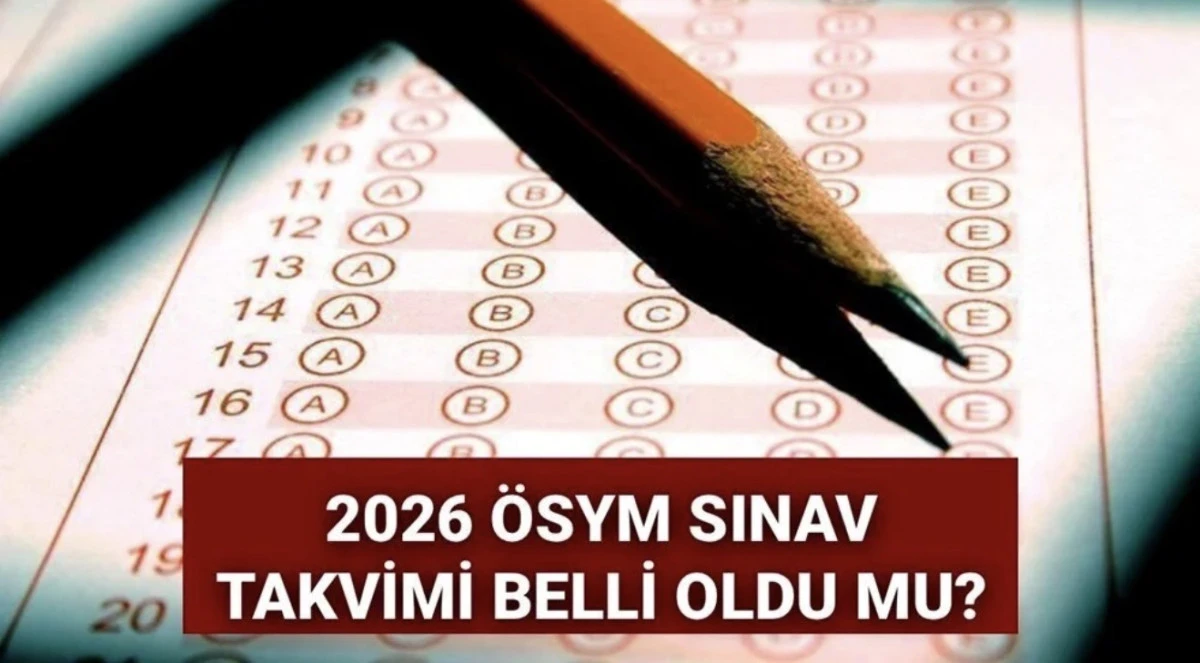ÖSYM 2026 Takvimi Açıklandı mı? (ÖSYM 2026 Calendar Announced?) YKS, MSÜ, KPSS Lisans-Ön Lisans-Ortaöğretim, DGS, ALES, YDS Sınav ve Başvuru Tarihleri Belli Oldu mu, Ne Zaman Belli Olacak?