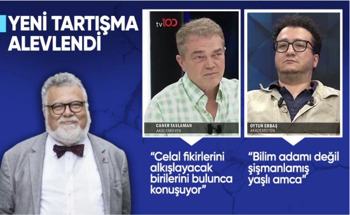 Oytun Erbaş ve Caner Taslaman'dan Celal Şengör'ü kızdıracak açıklamalar