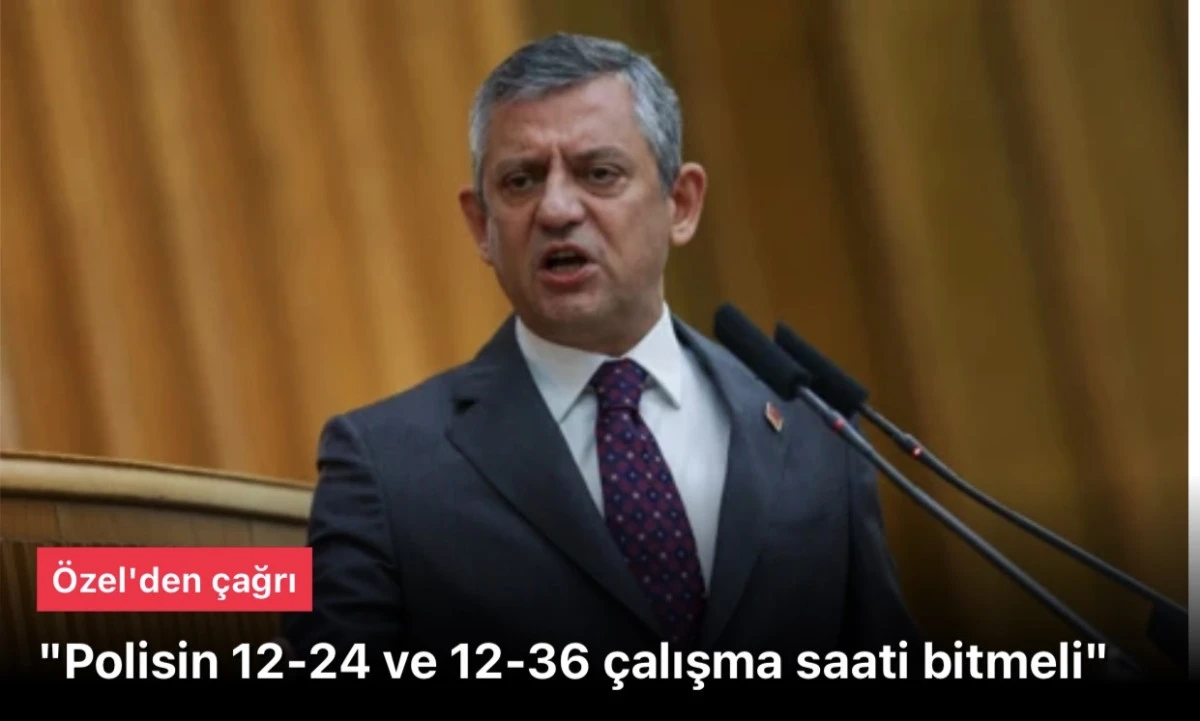 &Ouml;zg&uuml;r &Ouml;zel: Polisin 12-24 ve 12-36 &ccedil;alışma saati bitmeli
