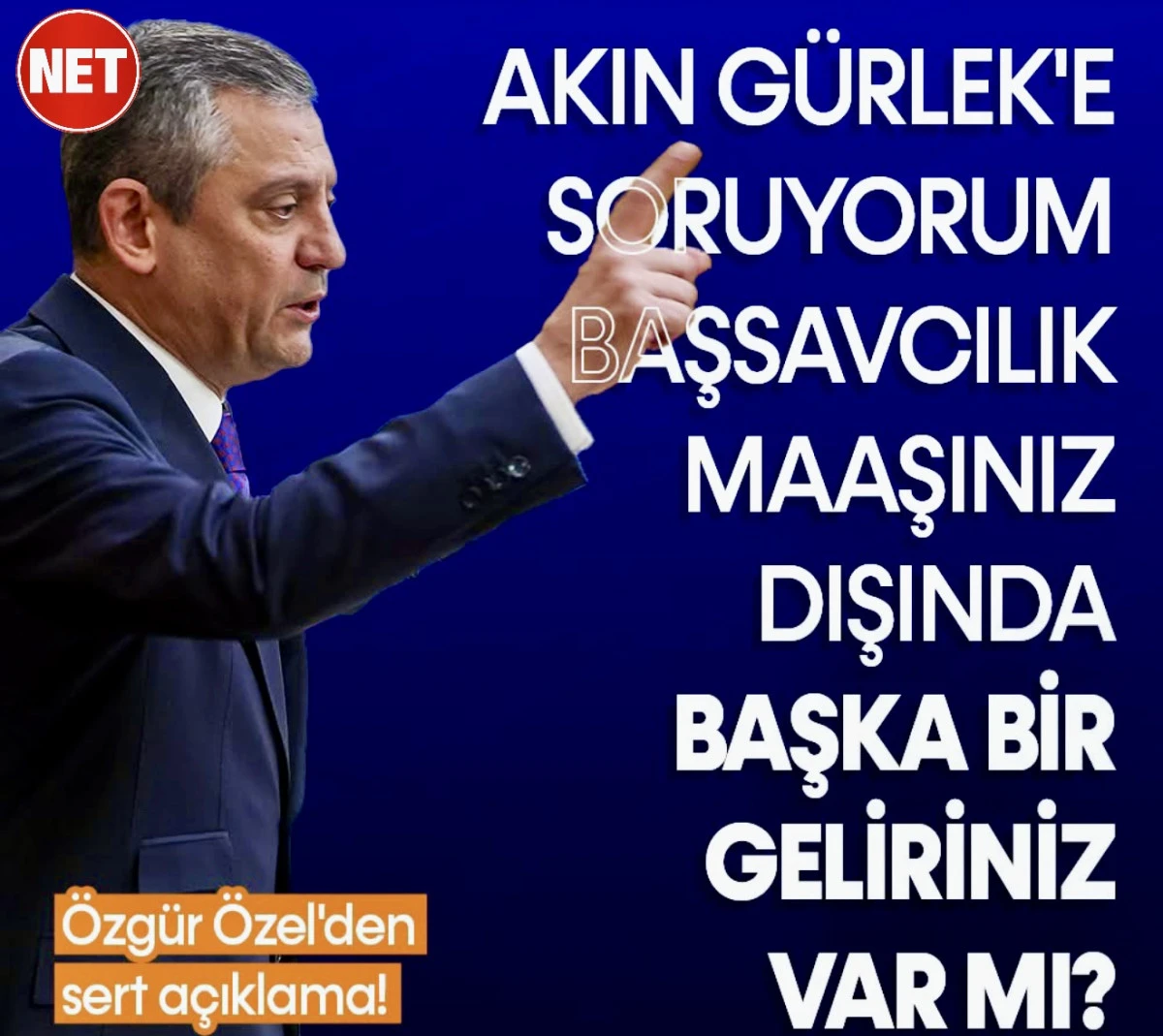 Özgür Özel’den Akın Gürlek’e Şok Çağrı: Başsavcılık Maaşı Dışında Gelir Var mı? 1 Gün Müddet Verdi!