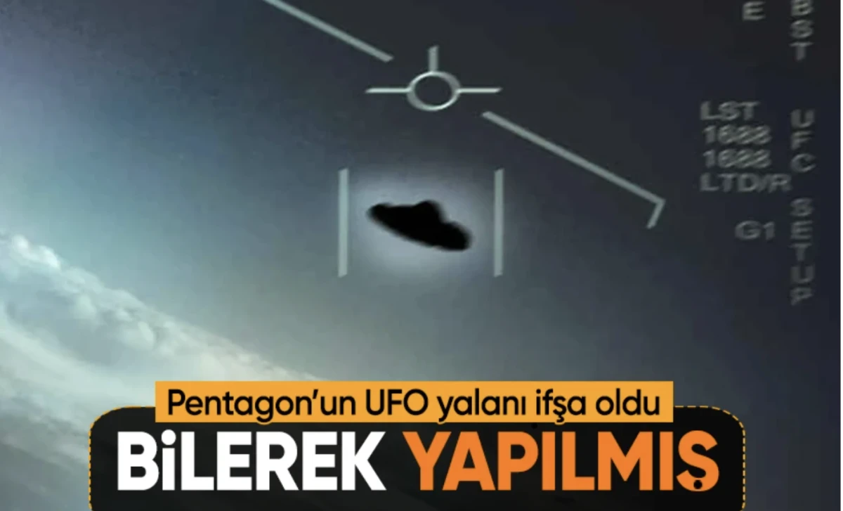 Pentagonda UFO yalanı ifşa oldu: Bilerek yapılmış!