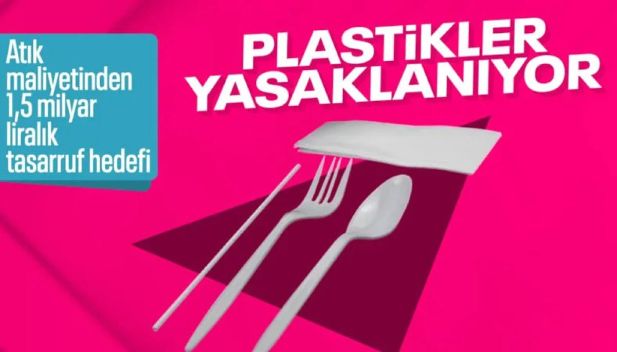 Plastik &ccedil;atal, tabak ve pipetler yasaklanıyor