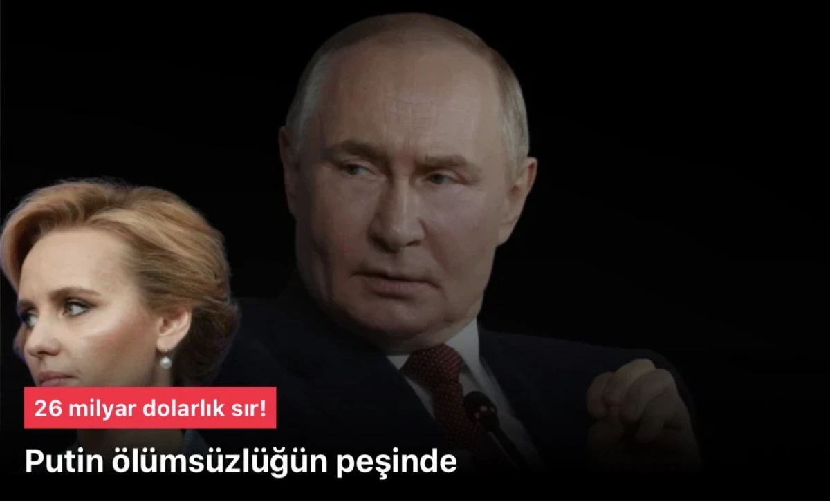 Putin &ouml;l&uuml;ms&uuml;zl&uuml;k istiyor: 26 milyar dolarlık sır!