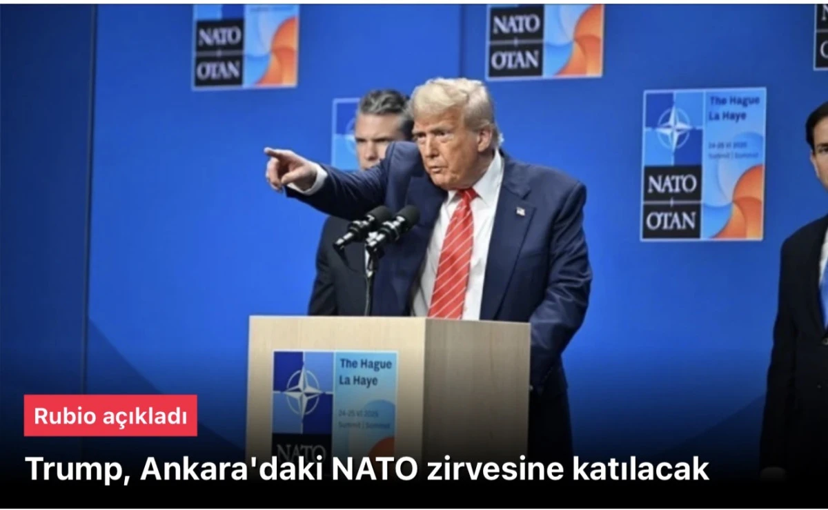 Rubio: Trump, Ankara'daki NATO zirvesine katılacak