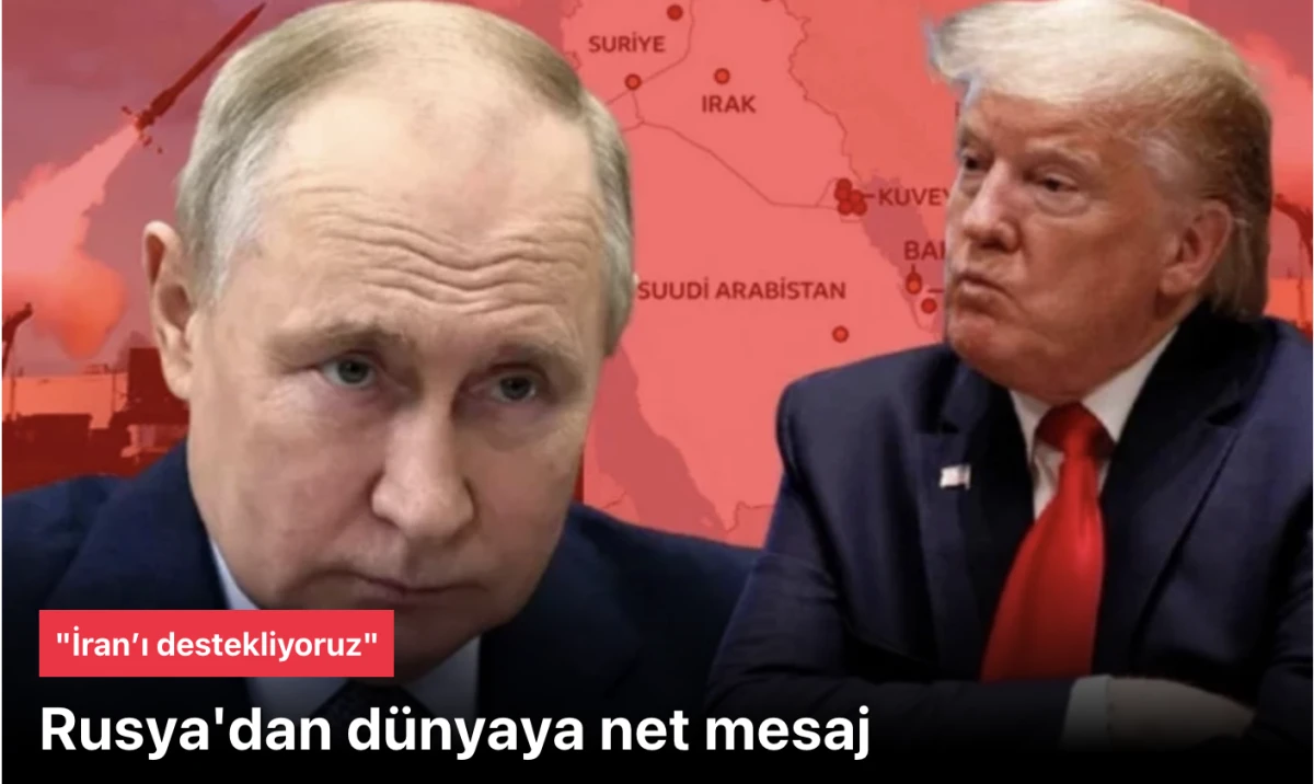 Rusya'da d&uuml;nyaya net mesaj! Tarafsız değiliz diyerek a&ccedil;ıkladılar: "İran&rsquo;ı destekliyoruz"