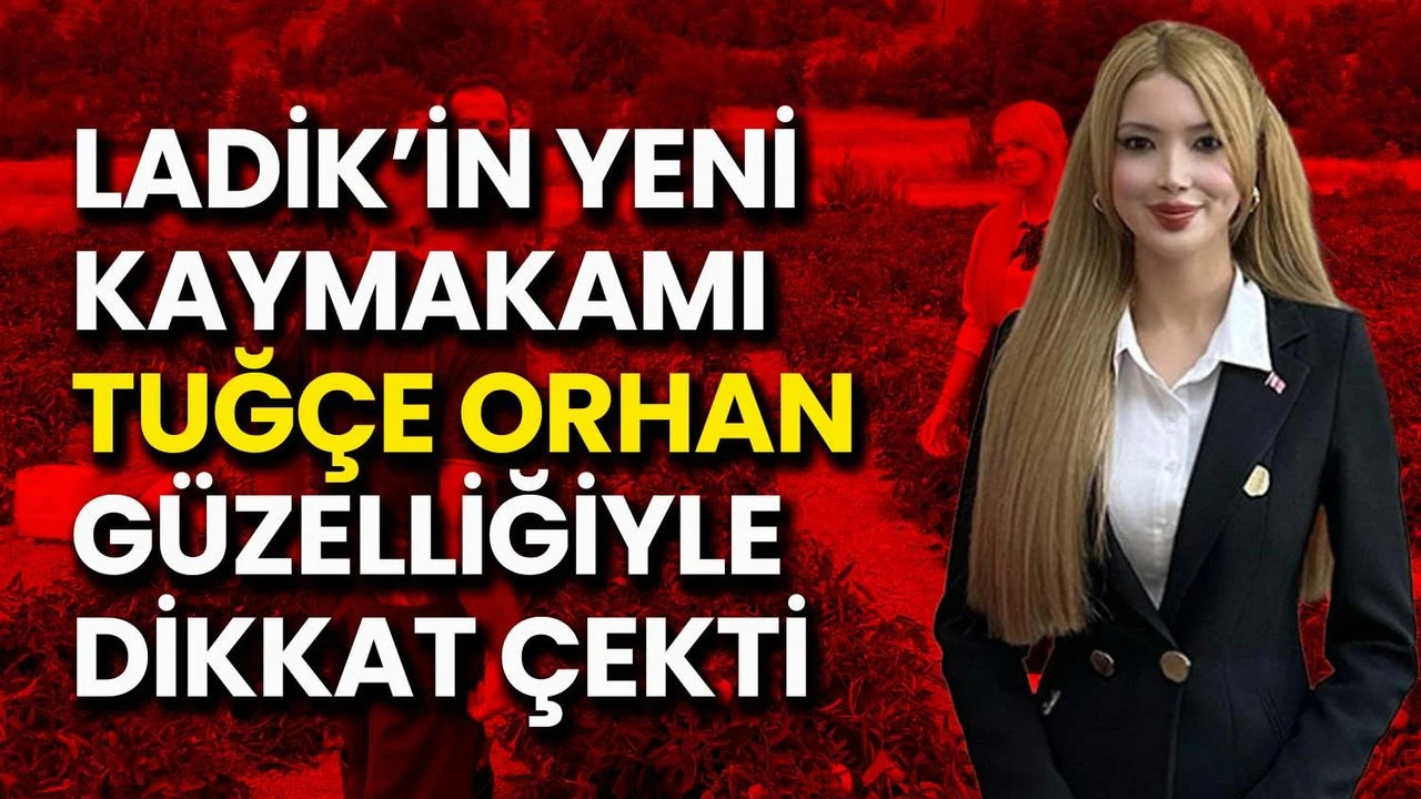 Samsun Ladik Kaymakamı Tuğçe Orhan Kimdir? (Who is Tuğçe Orhan, District Governor of Ladik, Samsun?) Kaç Yaşında, Nereli? Gündem Yaratan Genç Bürokratın Hikayesi