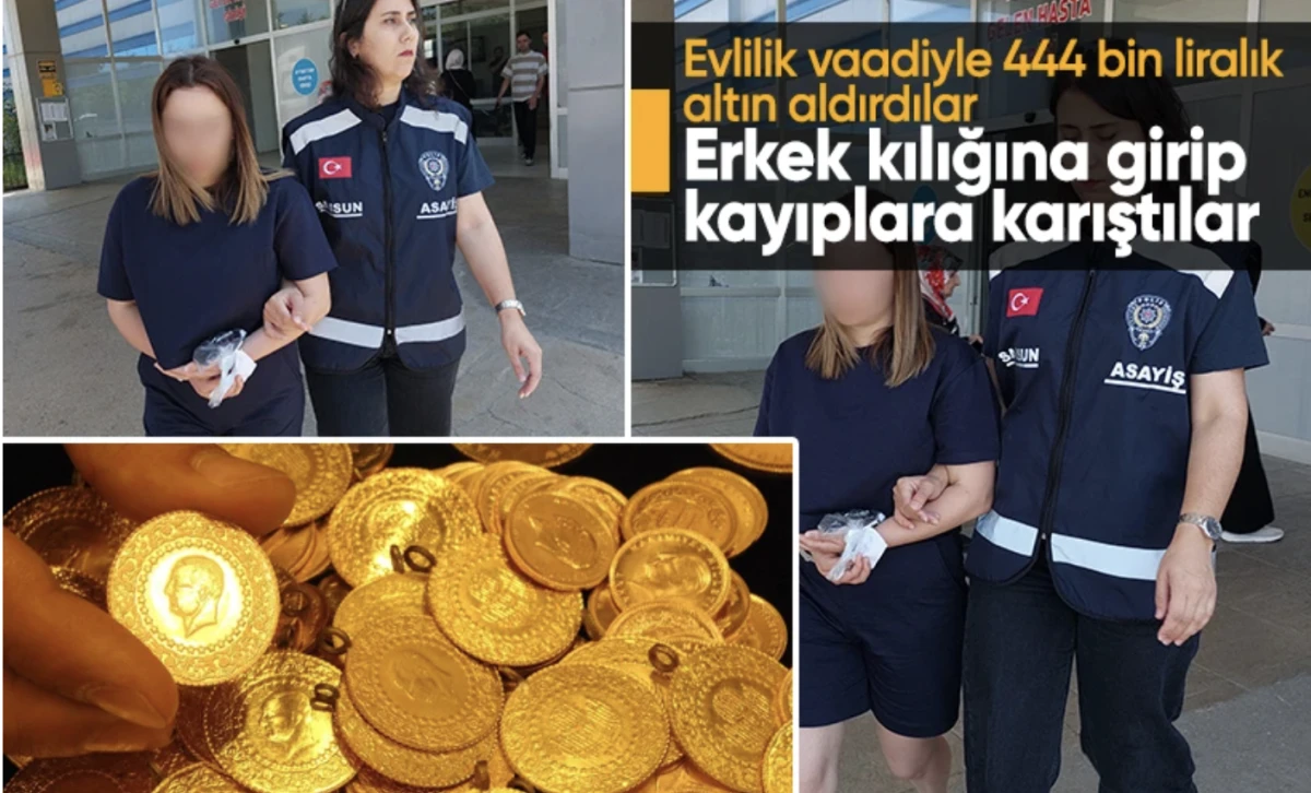 Samsun'da Evlilik vaadiyle 444 bin liralık altını alıp erkek kılığında kaçtı