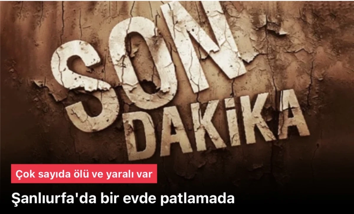 Şanlıurfa'da patlamada | Şanlıurfa&rsquo;da gaz sıkışan evde patlama oldu