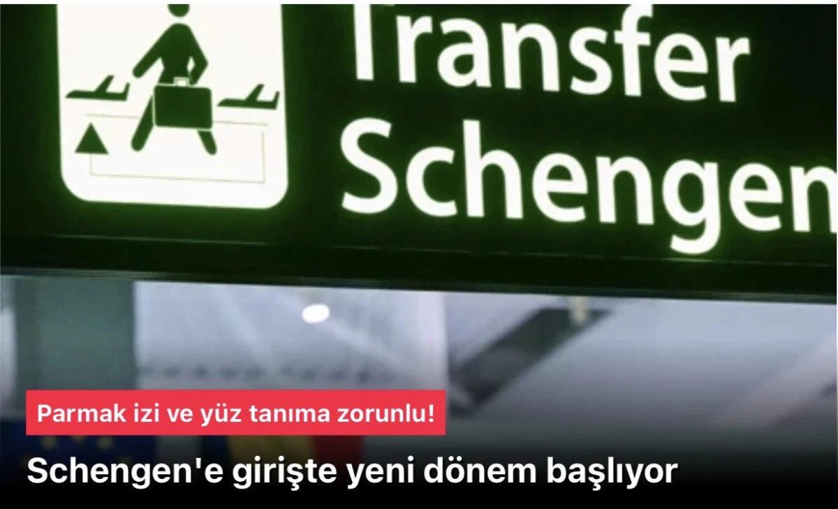 Schengen'e girişte yeni dönem başlıyor: Parmak izi ve yüz tanıma zorunlu!