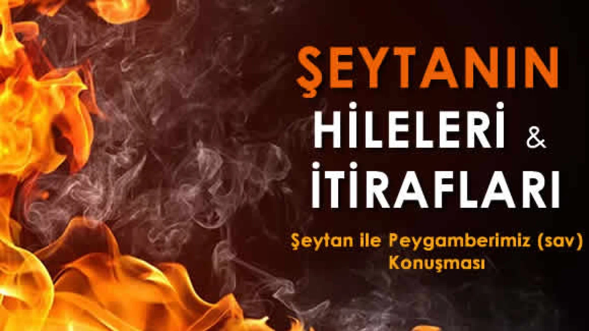 Şeytanın Hileleri ve İtirafları: İblis&rsquo;in Vesveseleri, Tuzakları ve Korunma Yolları