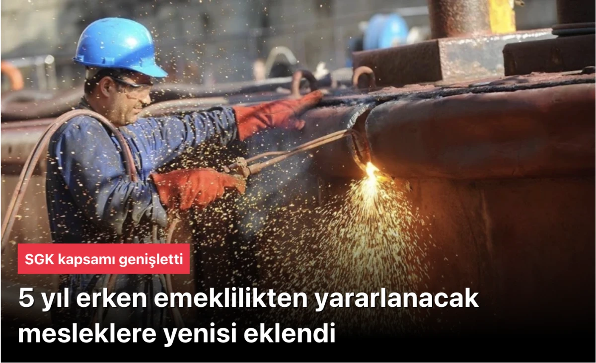 SGK kapsamında bu mesleklerde &ccedil;alışanlar 5 yıl erken emekli olabilecek