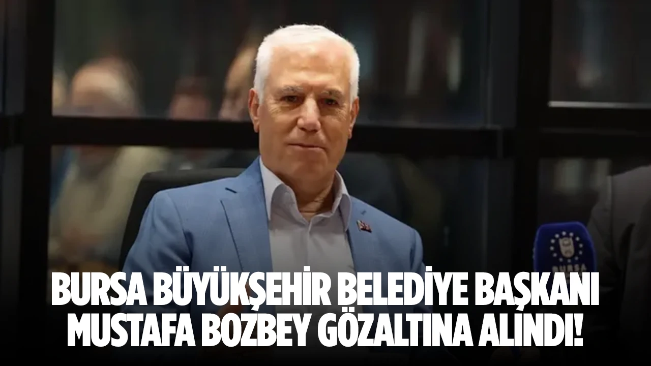 SON DAKİKA... Bursa B&uuml;y&uuml;kşehir Belediyesi'ne r&uuml;şvet ve yolsuzluk operasyonu! Mustafa Bozbey g&ouml;zaltına alındı: Evinde arama yapılıyor