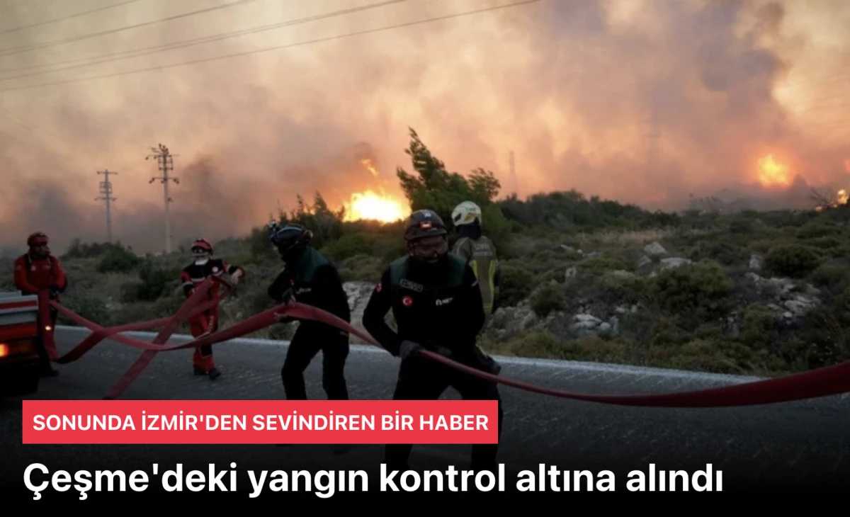 Son Dakika: Çeşme yangını kontrol altında