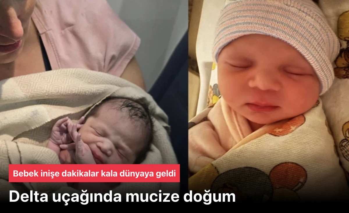 Son Dakika: Delta U&ccedil;ağında Mucize Doğum! İnişe Dakikalar Kala Bebek D&uuml;nyaya Geldi