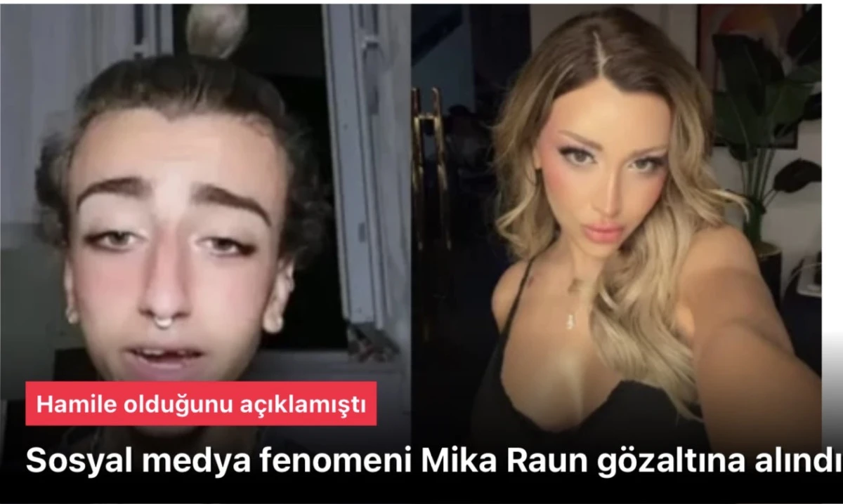 Son Dakika: Sosyal Medya Fenomeni Mika Raun G&ouml;zaltına Alındı! Uyuşturucu ve Kin Tahriki Su&ccedil;lamaları G&uuml;ndemde