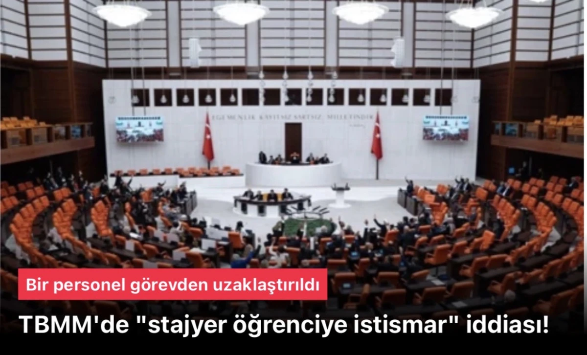 TBMM Skandalı: Stajyer Kız Çocuklarına Taciz ve İstismar İddiaları, Aşçı Personel Görevden Uzaklaştırıldı!