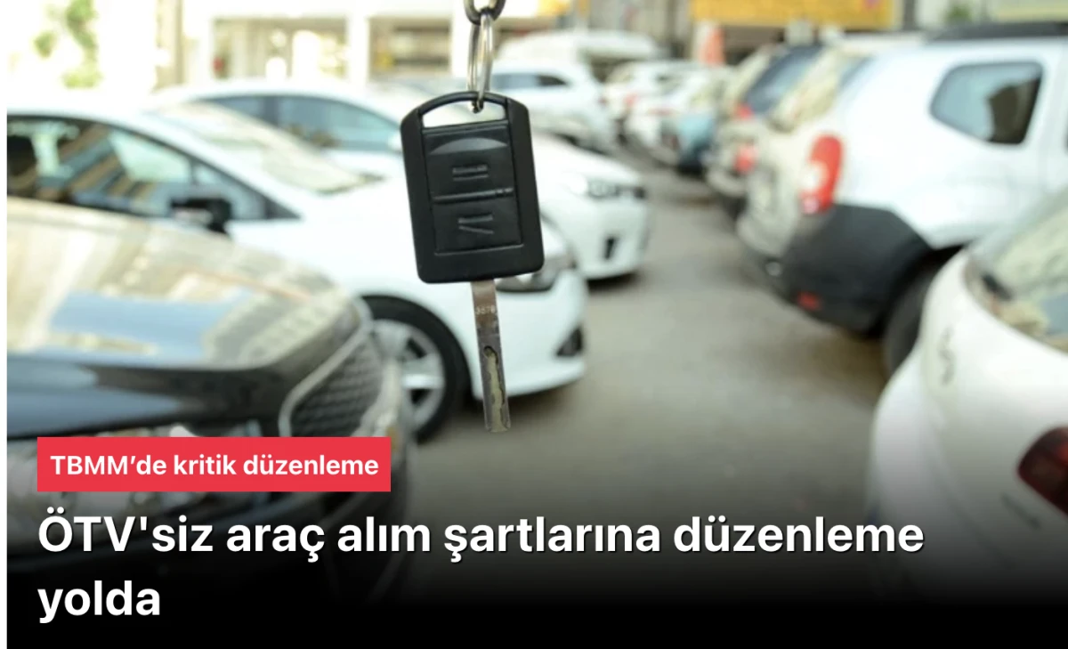 TBMM&rsquo;den Engelli Vatandaşlara &Ouml;TV M&uuml;jdesi: Ara&ccedil; Kullanamayan %40 ve &Uuml;zeri Ortopedik Engelliler de İstisnadan Yararlanacak!