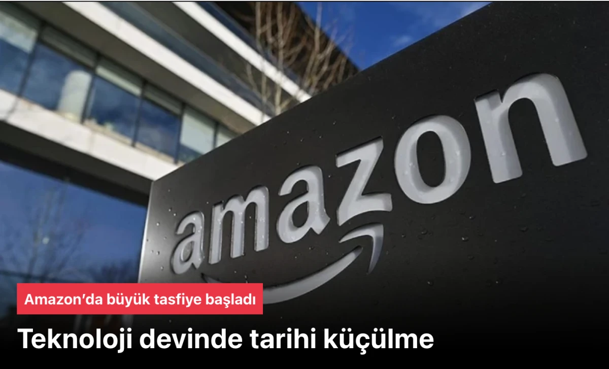 Teknoloji Devinde Tarihi Küçülme: Amazon’da Büyük Tasfiye Başladı