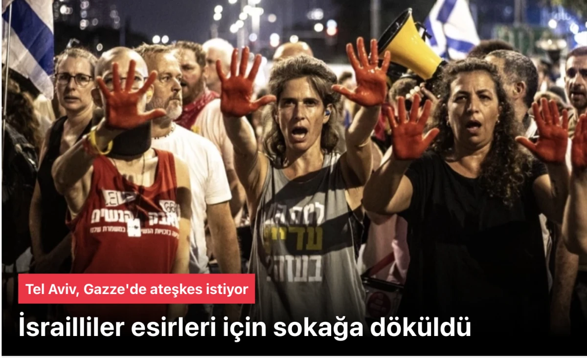 Tel Aviv'de yüzlerce kişi Gazze'de ateşkes ve İsrailli esirlerin geri getirilmesi için sokağa çıktı