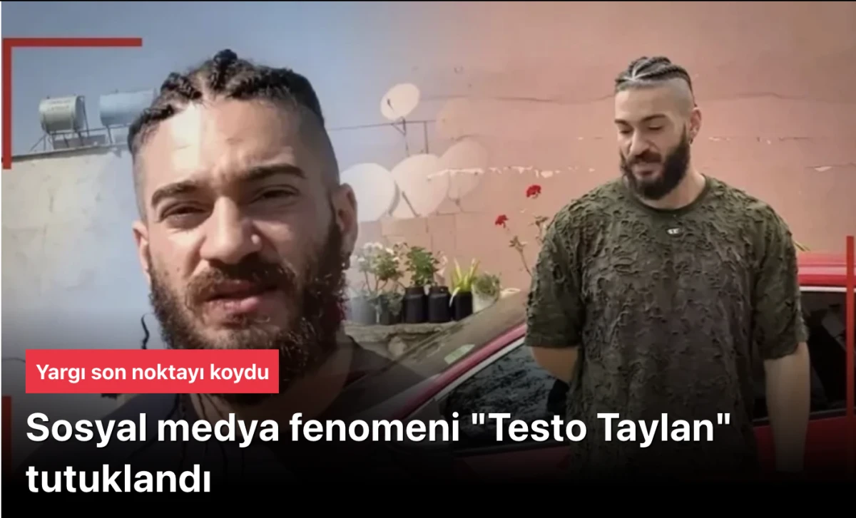 Testo Taylan tutuklandı! Testo Taylan cezaevine girdi